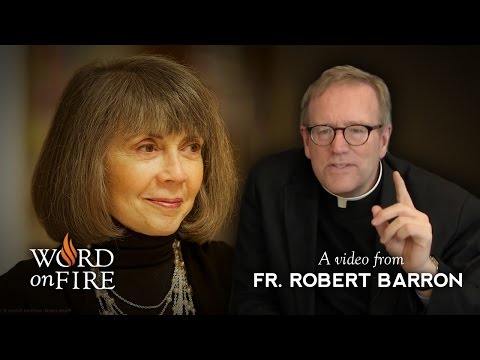 Fr. Barron comments on Anne Rice leaving Christianity