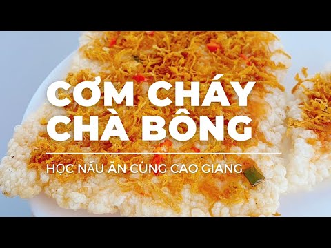 CÁCH LÀM CƠM CHÁY CHÀ BÔNG SIÊU NGON - CAO GIANG