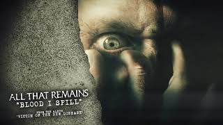 All That Remains - Blood I Spill