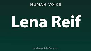 How To Pronounce Lena Reif