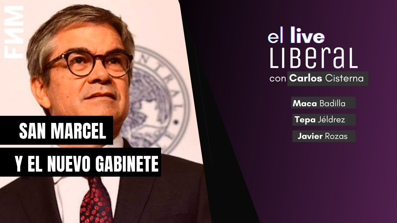 19:30 hrs. El Live Liberal: San Marcel y el nuevo gabinete