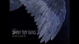 Watch Shiny Toy Guns Turned To Real Life video