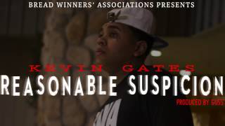 Watch Kevin Gates Reasonable Suspicion video