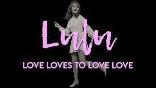 Watch Lulu Love Loves To Love Love video
