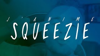 J'ANIME SQUEEZIE !