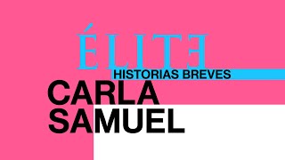Élite | Historias Breves | Carla Samuel