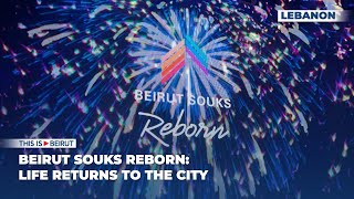 Beirut Souks Reborn Life Returns To The City