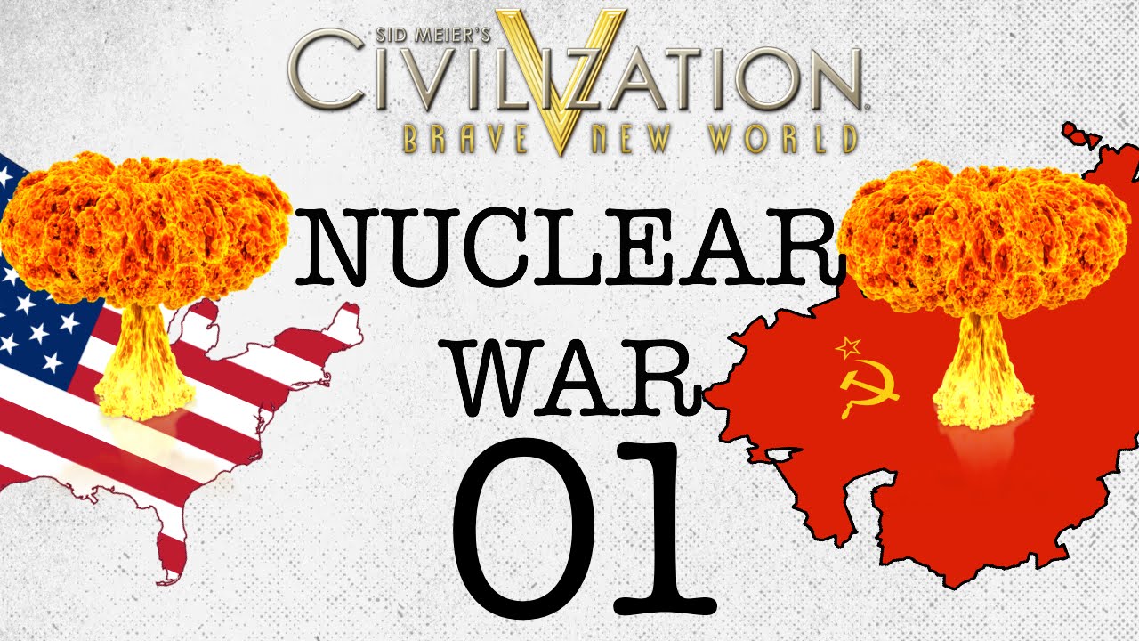 Civ 5: Brave New World - Nuclear War - USSR vs USA #01 - YouTube
