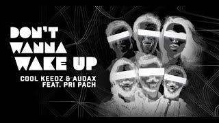 Cool Keedz & Audax Ft. Pri Pach - Don'T Wanna Wake Up