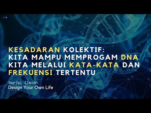 Kesadaran Kolektif: Kita Mampu Mengubah DNA Kita Melalui Kata-kata dan Frekuensi Tertentu