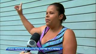 Vídeo Mostra Briga Entre Mulheres Pouco Depois Uma Delas Foi Encontrada Morta