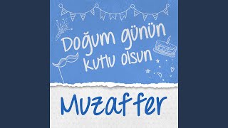 Doğum Günün Kutlu Olsun Muzaffer