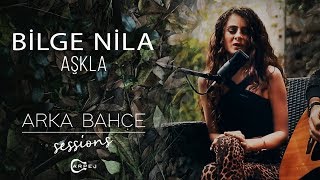 Bilge Nila - Aşkla (Akustik) | Arka Bahçe Sessions