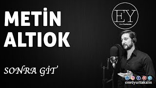 Metin Altıok - Sonra Gitşi̇i̇r