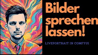 Bilder Sprechen Len Liveportrait In Comfyui
