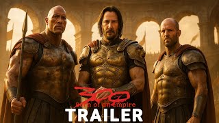 300 Born Of An Empire 2025 - Teaser Trailer Keanu Reeves , Dwayne Johnson, Jason Statham