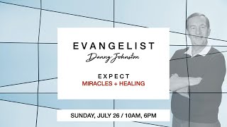 10AM Evangelist Danny Johnston - Healing + Miracles