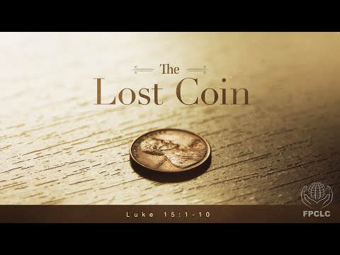 The Lost Coin - Luke 15: 1-10, Full Worship Service