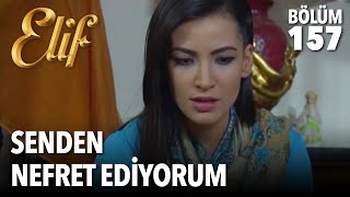 Senden Nefret Ediyorum  Elif 157. Bölüm