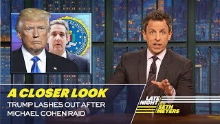 Trump Lashes Out After Michael Cohen Raid: A Closer Look Trump Lashes Out After Michael Cohen Raid: A Closer Look