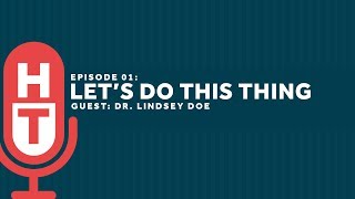 Lets Do This Thing Hct Podcast With Dr. Lindsey Doe
