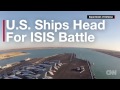 See U.S. warships head for ISIS fight