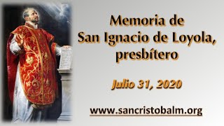 Memoria de San Ignacio de Loyola, presbítero - Julio 31, 2020.