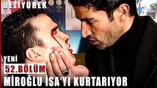 Miroğlu İsayı Kurtarıyor - Deli Yürek - 52.Bölüm
