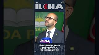 Hüda Par Genel Başkan Yardımcısı Şahin Hüda Par Ile Mecliste Ezberler Bozulacaktır