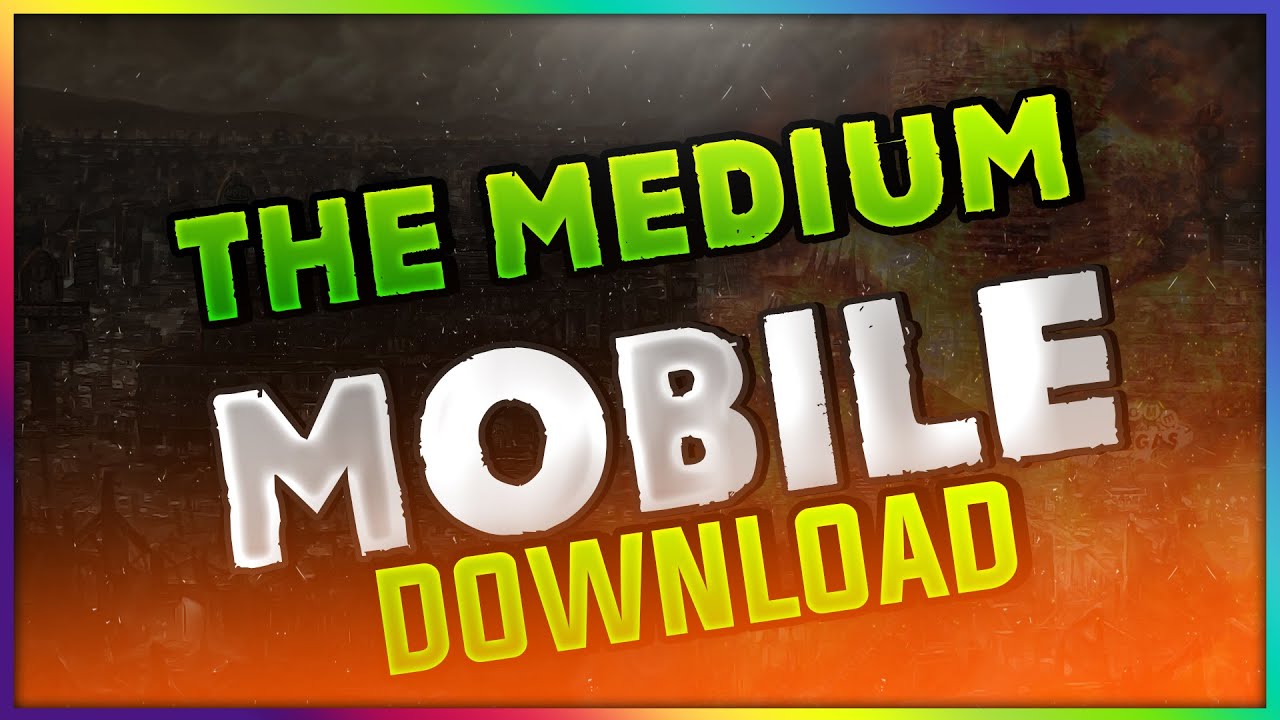 The Medium Mobile Download ! Guide How To install and The Medium Mobile Download ! Guide How To install and