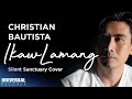 Christian Bautista - Ikaw Lamang (Silent Sanctuary Cover) (Official Lyric Video)