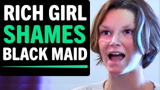 Rich Girl Shames Black Maid For Being Poor, She Lives To Regret It