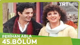 Perihan Abla 45. Bölüm