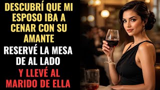 Descubrí Que Mi Esposo Iba A Cenar Con Su Amante, Reservé La Mesa De Al Lado Y Llevé Marido De Ella