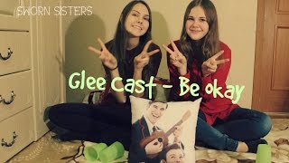 Watch Glee Cast Be Okay glee Cast Version video