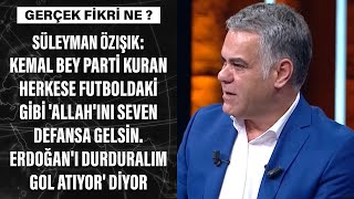 Süleyman Özışık'tan futbol benzetmeli muhalefet yorumu