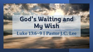 God's Waiting and My Wish (Pastor J.C. Lee)