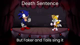 Fnf Death Sentence But Faker And Tails Sing It