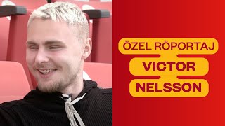 Özel Röportaj Victor Nelsson