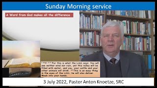 3 Jul 22 SRC Pastor Anton Knoetze, Sunday, A Word from God makes all the difference: 2 Kings 3:17