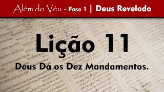 Além do Véu - Fase 1 - Deus Revelado | Lição 11- Deus Dá os Dez Mandamentos