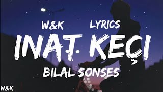 Bilal Sonses - Inat Keçi (Lyrics) w&k