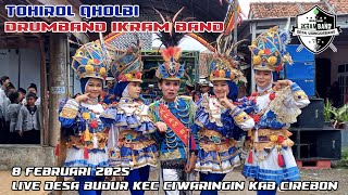 Tohirol Qholbi Drumband Ikram Band Live Desa Budur Kec Ciwaringin Kab Cirebon 8 Februari 2025