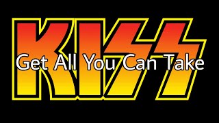 Watch Kiss Get All You Can Take video