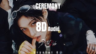 Ceremony - Stray Kids 8D Audio Mv Ver. Use Headphones