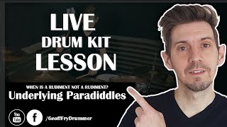 LIVE LESSON - Underlying Paradiddles, When is a rudiment NOT a rudiment