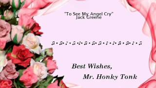 Watch Jack Greene To See My Angel Cry video