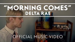 Watch Delta Rae Morning Comes video