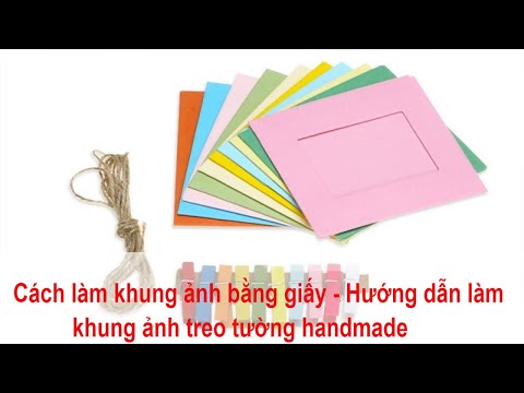 Cách làm khung ảnh bằng giấy - Hướng dẫn làm khung ảnh treo tường handmade