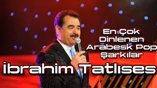 İbrahim Tatlıses - En Çok Dinlenen Arabesk Şarkıları Remix 2025